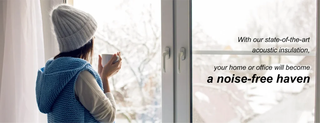 Acoustic Insulation by Luvindow Say Goodbye to Noise, Hello to Peace